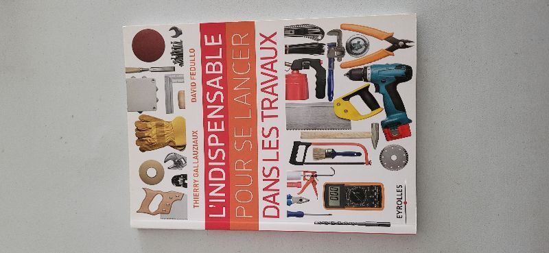 L'indispensable pour se lancer dans les travaux | Thierry Gallauziaux
