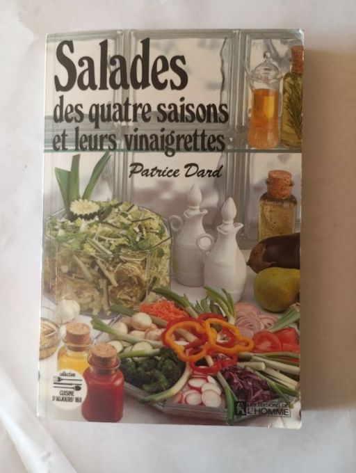 Salades des quatres saisons et leurs vinaigrettes | Patrice Dard