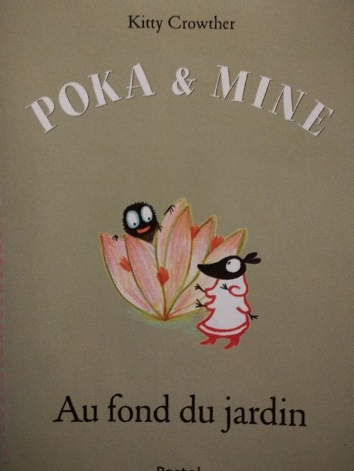Poka & Mine Au fond du jardin | Kitty Crowther
