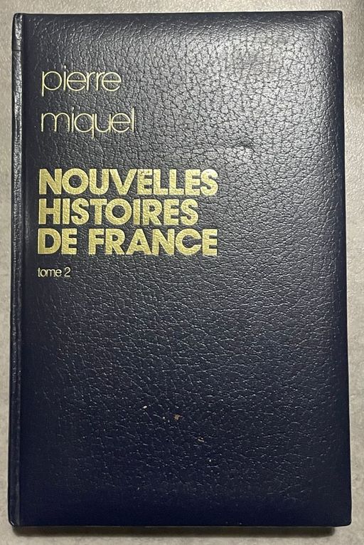 Nouvelles histoire de France Tome 2 | Pierre Miquel