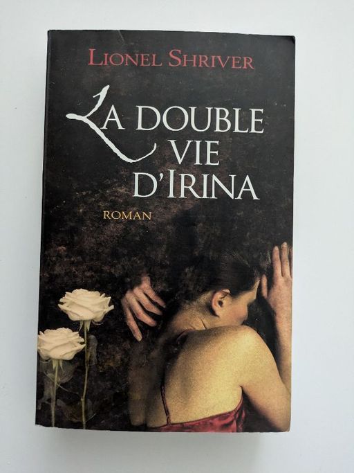 La double vie d'Irina | Lionel Shriver