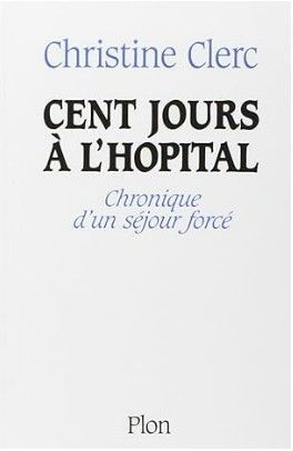 Cent jours à l'hopital | Christine Clerc