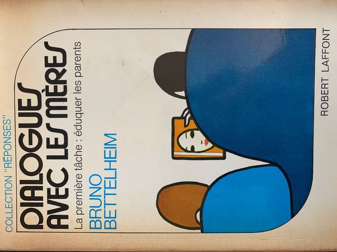Dialogues avec les mères. La première tâche: éduquer les parents | Bruno Bettelheim