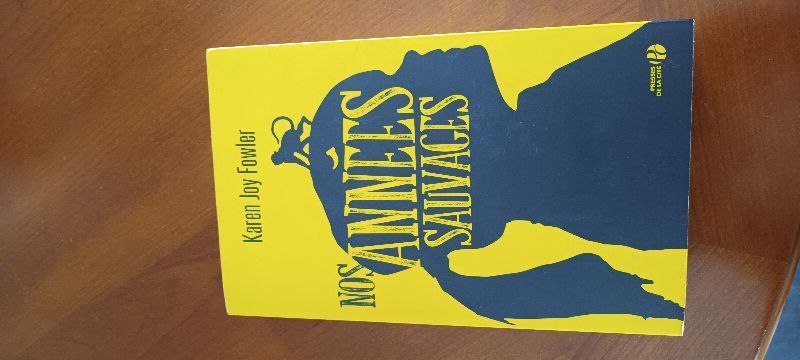 Nos années sauvages | KAREN JOY FOWLER