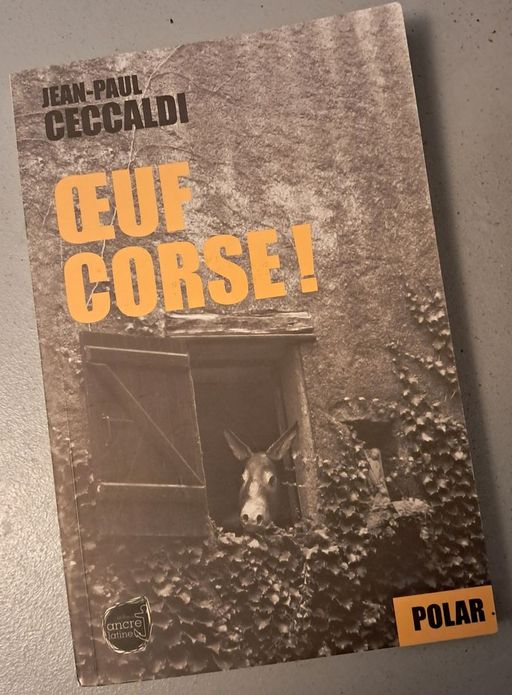 Oeuf corse ! Faut qu'J'aille... | Jean-Paul Ceccaldi