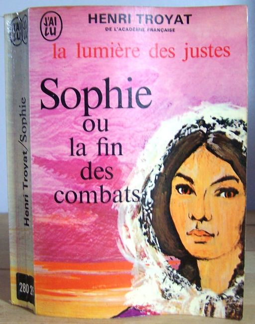La lumière des justes. Vol. 5 -  Sophie ou la fin des combats | Henri Troyat