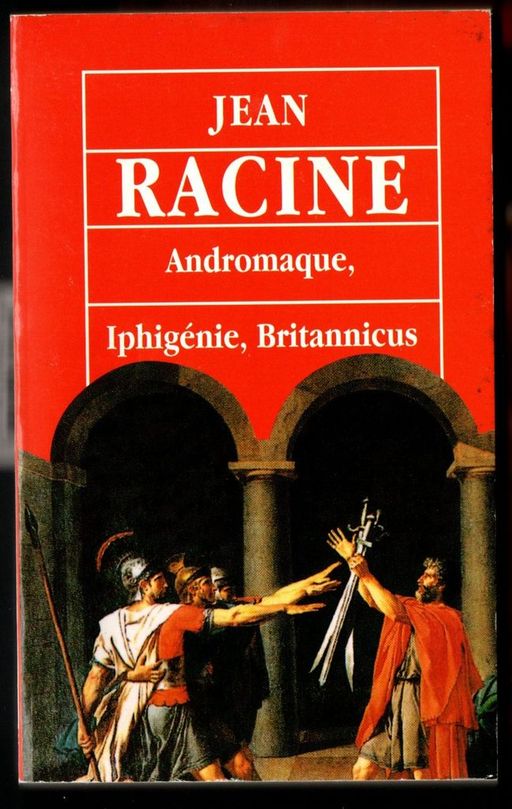 Andromaque, Iphigénie, Britannicus | Jean Racine
