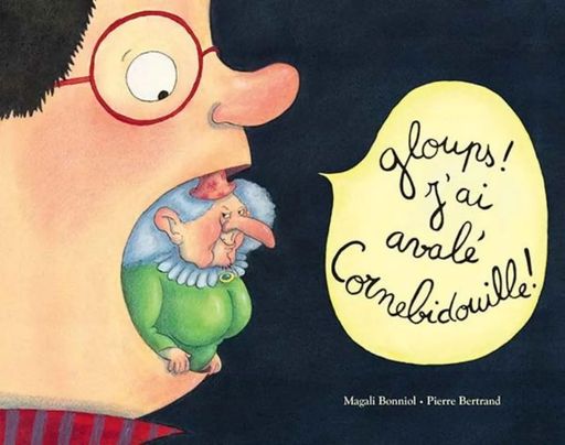 Gloups! J ai avalé Cornebidouille! | Magali Bonniol