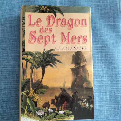 Le dragon des sept mers | A.A.ATTANASIO