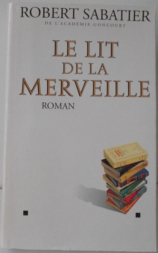 Le lit de la merveille | Robert Sabatier