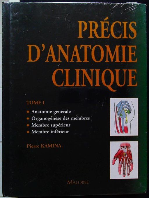 Précis d'anatomie clinique, tome 1-Anatomie générale - Organogénèse des membres - Membre supérieur - Membre inférieur- | Pierre Kamina