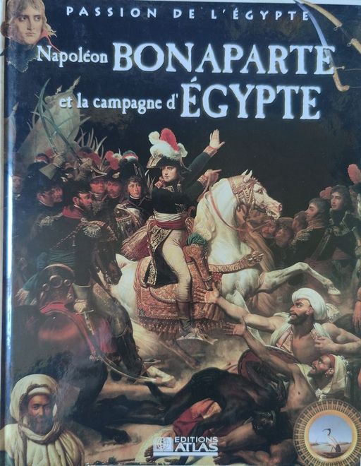 Napoléon Bonaparte et la campagne d'Égypte | Editions Atlas