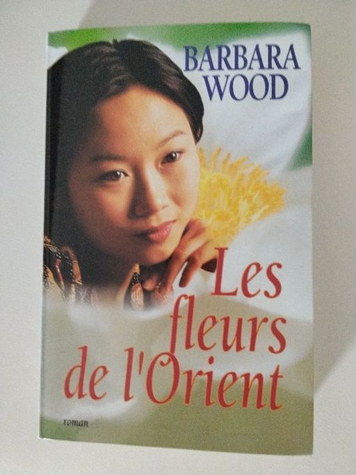 LES FLEURS DE L'ORIENT | Barbara WOOD