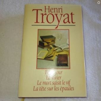 Faux jour, Le vivier, Le mort saisit le vif, La tête sur les épaules | Henri Troyat