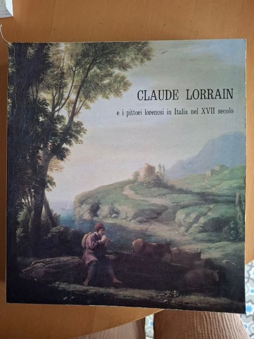 Claude Lorrain, e i pittori lorenesi in Italia nel XVII secolo | Jacques Thuillier