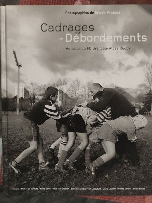 Cadrages - Débordements Au cœur du FC Grenoble Alpes Rugby | Sylvain Frappat