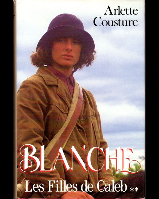 Blanche - Les filles de Caleb Tome 2 | Arlette Cousture
