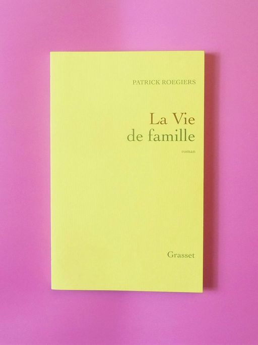 La Vie de Famille | Patrick Roegiers