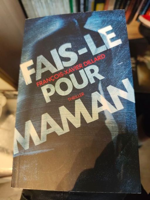 Fais le pour maman | François-Xavier Dillard