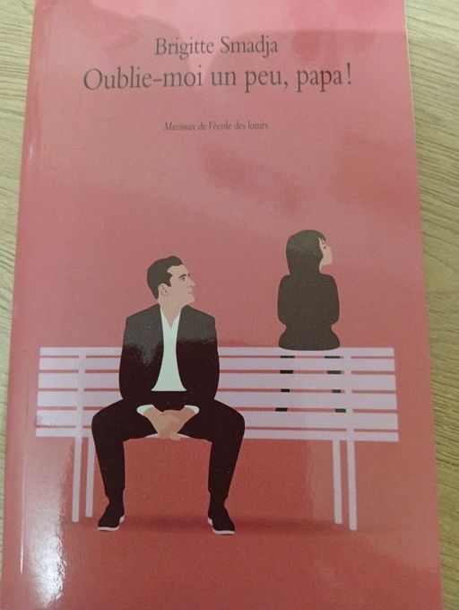 Oublie moi un peu, papa ! | Brigitte Smadja