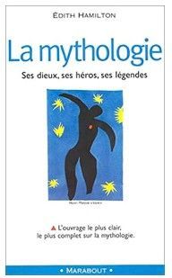 La mythologie - Ses dieux, ses héros, ses légendes | Edith Hamilton