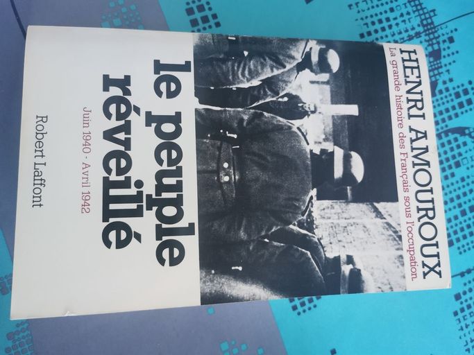 Le peuple réveillé juin 1940 - avril 1942 Tome 4 | Henri Amouroux 
