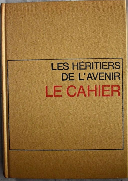 Les héritiers de l'avenir - le cahier - Henri Troyat | Henri Troyat