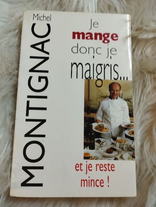 Je mange donc je maigris... Et je reste mince | Michel Montignac