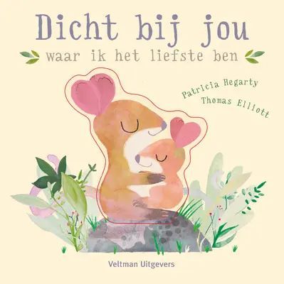 Dicht bij jou waar ik het liefste ben | Patricia Hegarty et Thomas Elliott