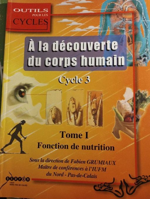 A la découverte du corps humain cycle 3 tome I fonction du nutrition | Alain Bogart et al