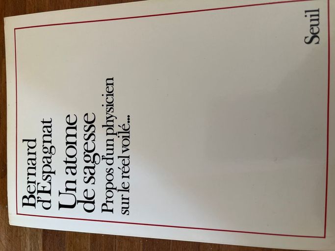 Un Atome de sagesse : propos d'un physicien sur le réel voilé | Bernard d' Espagnat