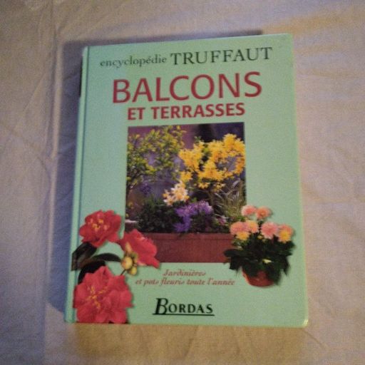 Balcons et terrasses encyclopédie Truffaut | Divers auteurs