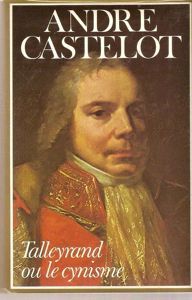 Talleyrand ou le cynisme | André Castelot