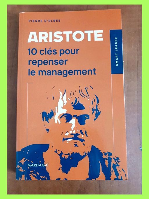 Aristote - 10 Clés Pour Repenser Le Management Pierre d'Elbée | Inconnu