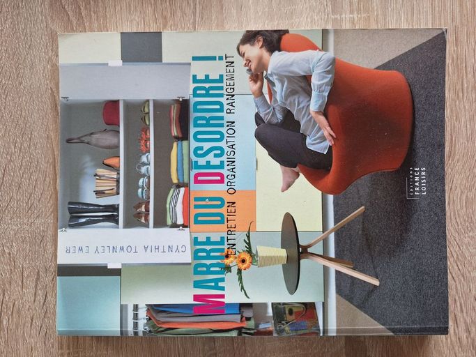 Marre du désordre : entretien, organisation, rangement | Cynthia Townley Ewer