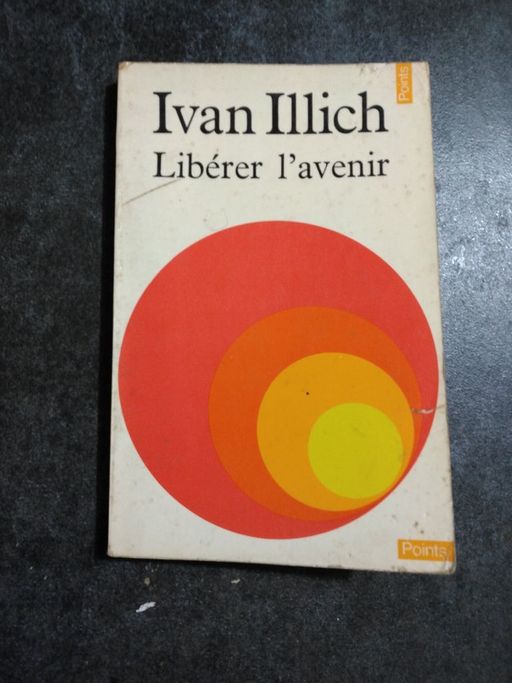 Libérer l'avenir | Ivan Illich