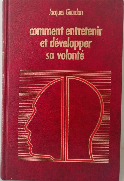 Comment entretenir et développer sa volonté | Jacques Girardon