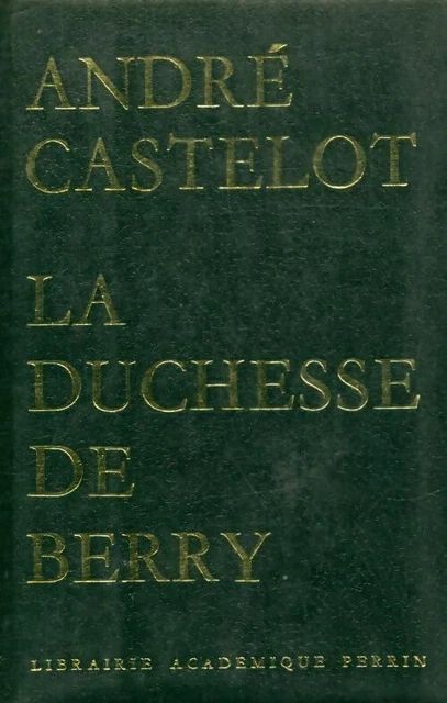 La Duchesse de Berry | André Castelot