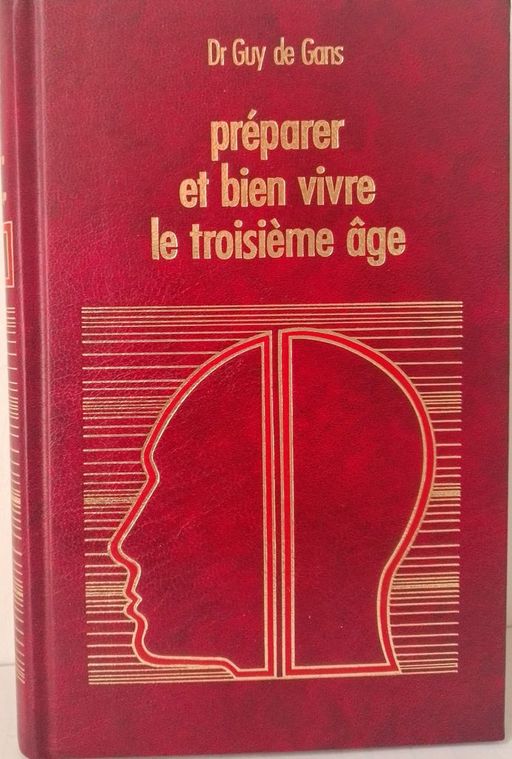 Préparer et bien vivre le troisième âge | Dr Guy de Gans