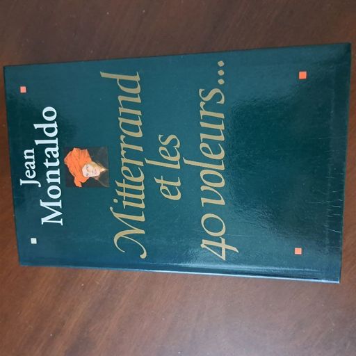 Mitterand et les 40 voleurs | Jean Montaldo