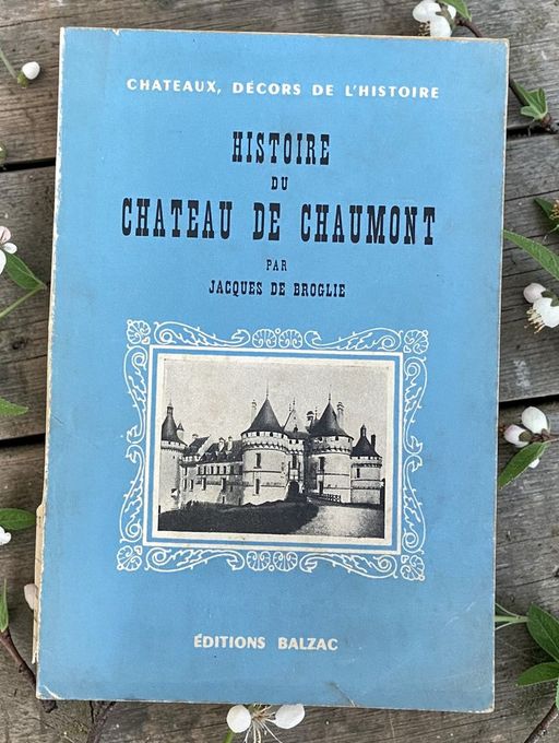 Histoire du Chateau de Chaumont | Jacques de Broglie
