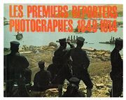 Les premiers reporters photographes 1848-1914 | BARRET André