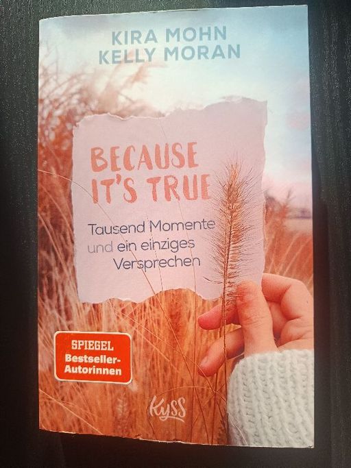 Because it's true Tausend Momente und ein einziges Versprechen | Mohn Kira / Moran Kelly