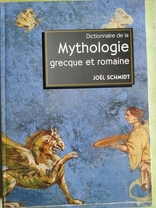 Dictionnaire de la Mythologie grecque et romaine | Joël Schmidt