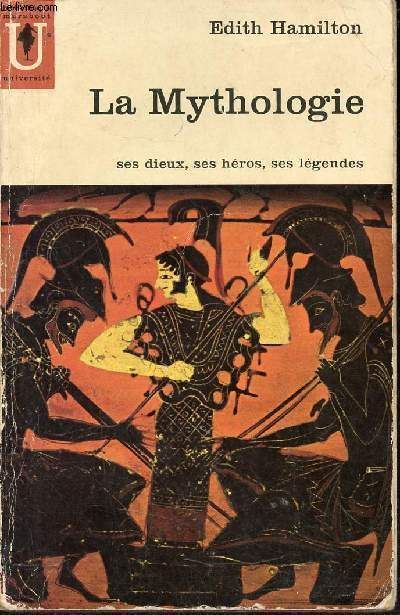 La Mythologie, ses dieux, ses héros, ses légendes | Edith Hamilton