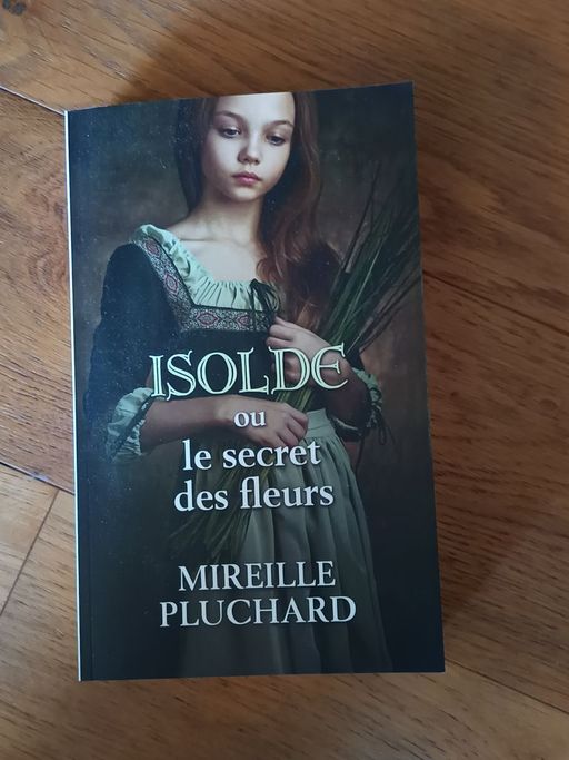 Isolde ou le secret des fleurs | Mireille PLUCHARD