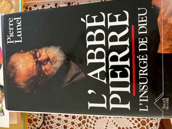 L’abbe Pierre L’insurge de Dieu | Pierre Lunel