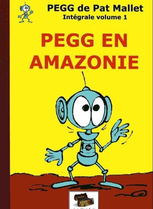 Pegg intégrale 1 : Pegg en Amazonie | Pat Mallet
