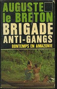 Bontemps en Amazonie - Brigade anti-gangs - 8 | Auguste Le Breton