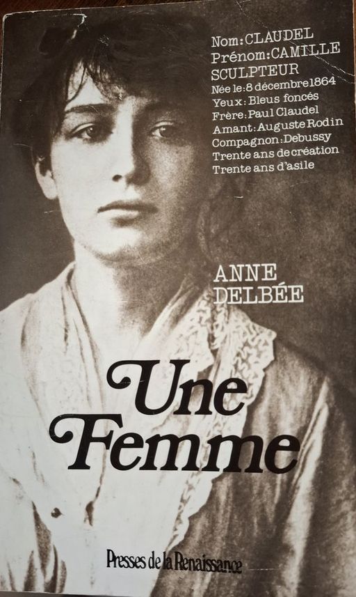 Une femme - Camille Claudel | Anne DELBEE